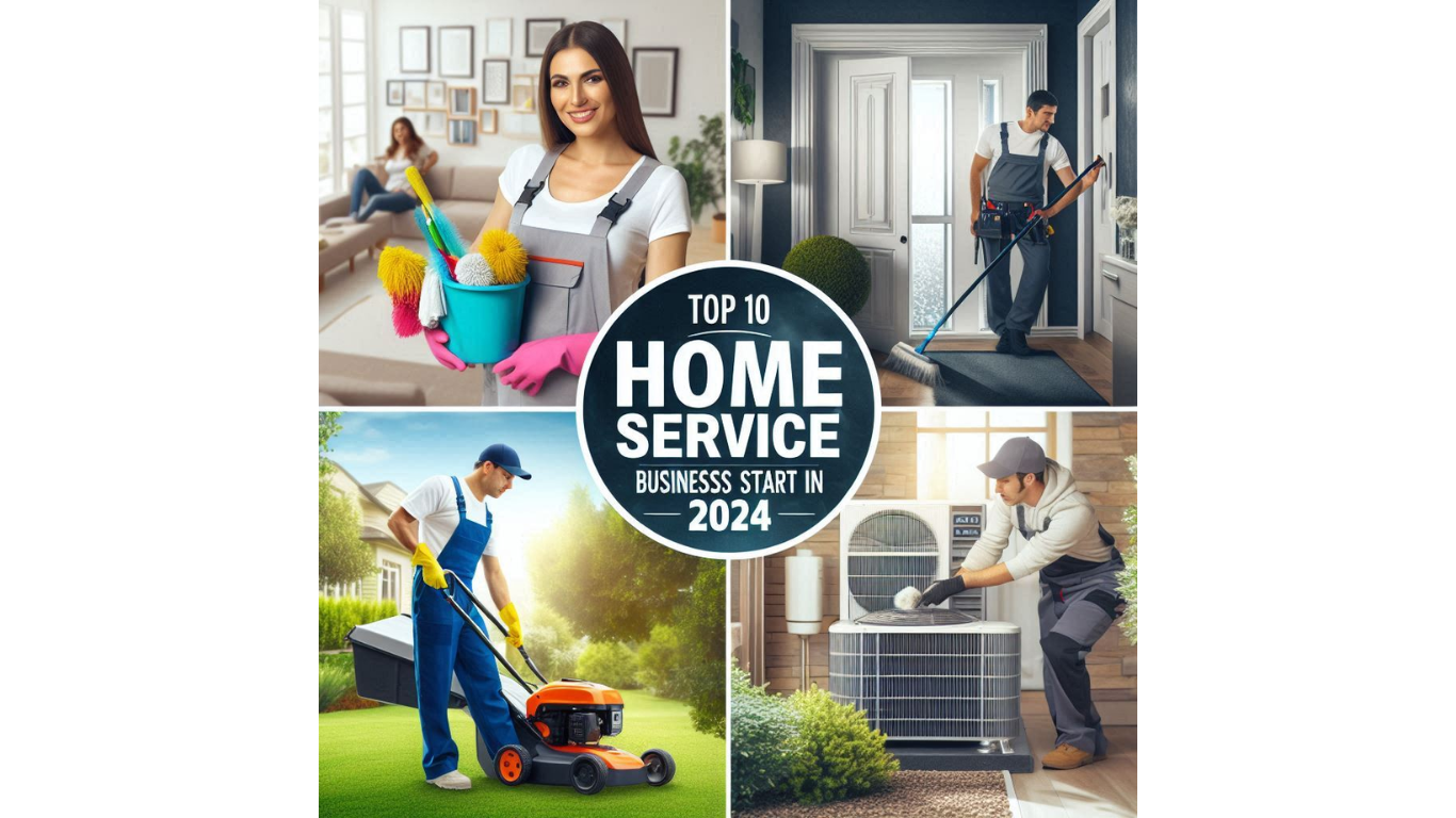 Top 10 Home Service Businesses to Start in 2024